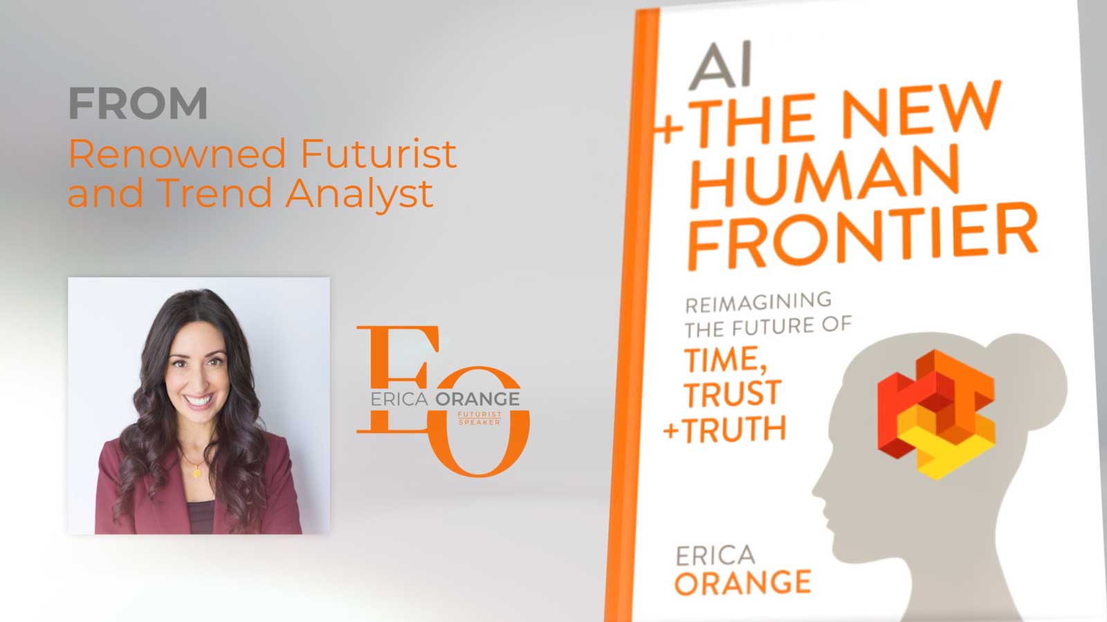 AI + The New Human Frontier: Reimagining the Future of Time, Trust + Truth by Erica Orange